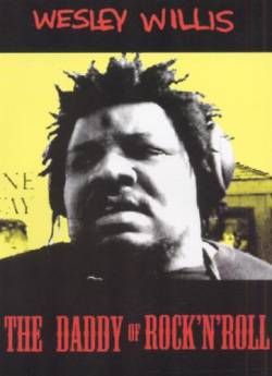 Wesley Willis : The Daddy Of Rock'n'Roll